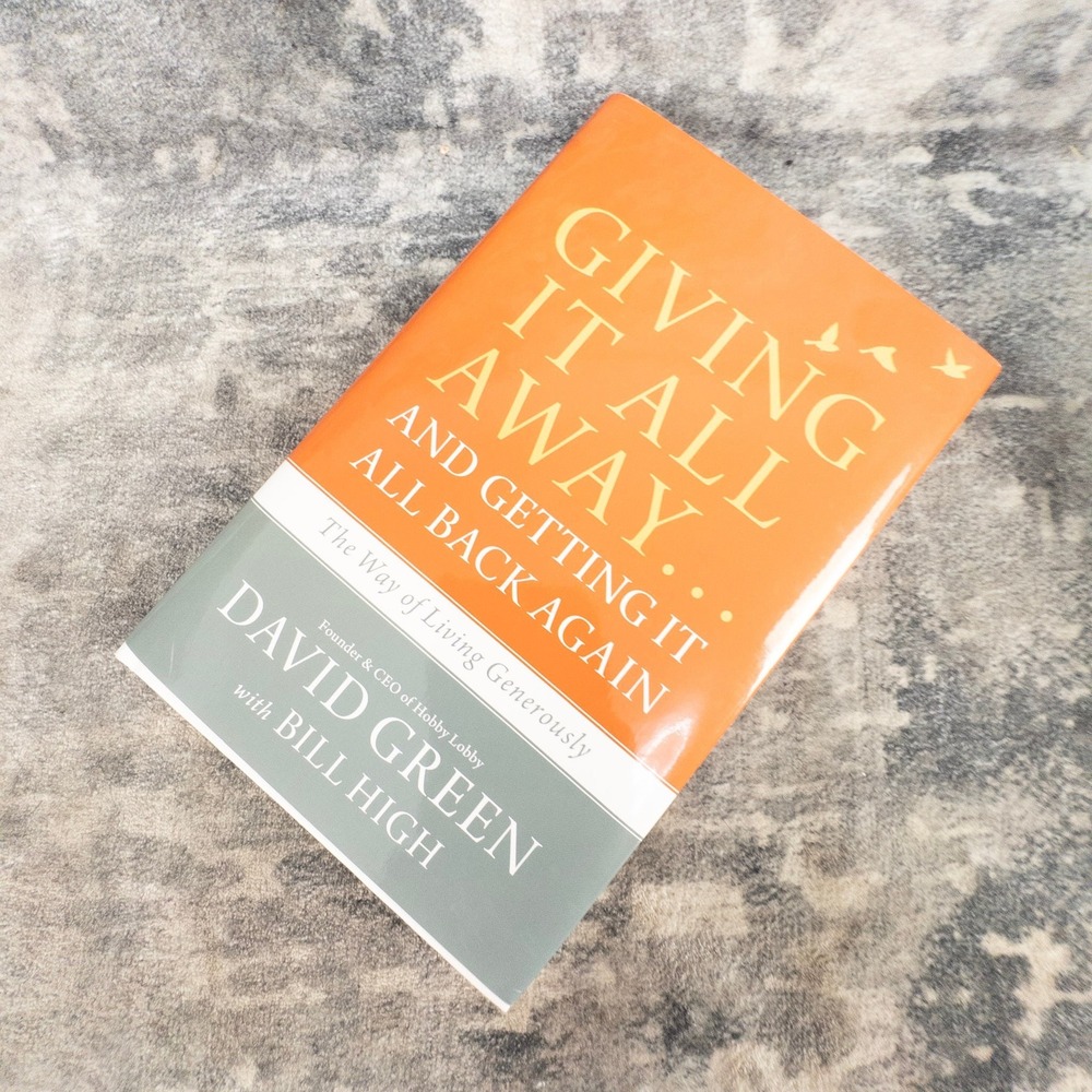 Giving It All Away‎ David Green Hobby Lobby Generous Living Christian Leadership